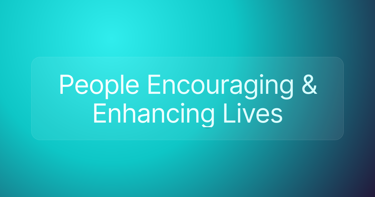 People Encouraging & Enhancing Lives