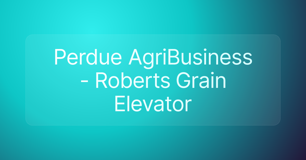 Perdue AgriBusiness - Roberts Grain Elevator
