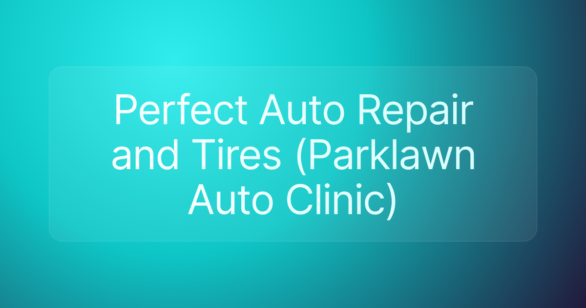 Perfect Auto Repair and Tires (Parklawn Auto Clinic)