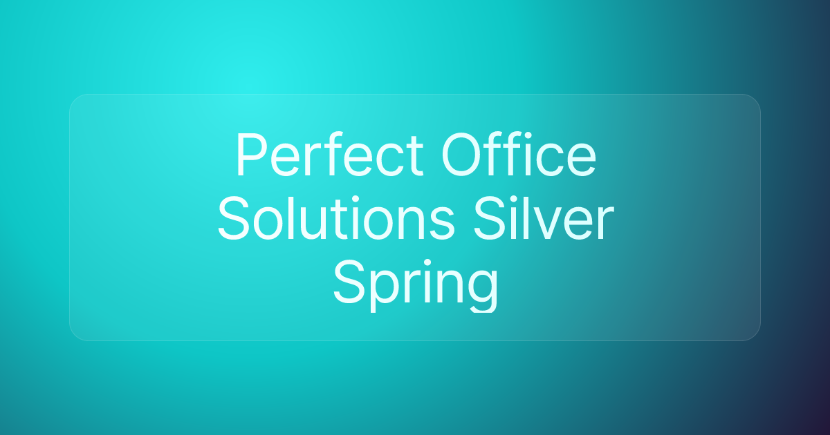 Perfect Office Solutions Silver Spring