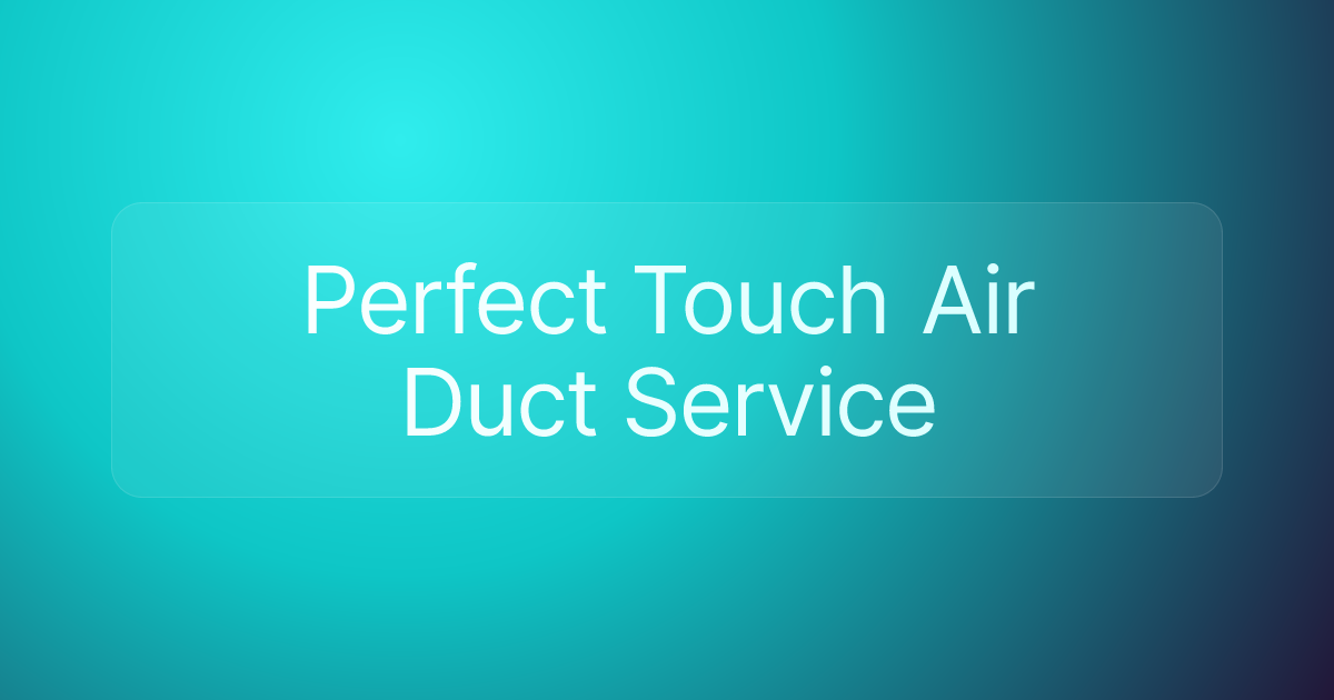 Perfect Touch Air Duct Service