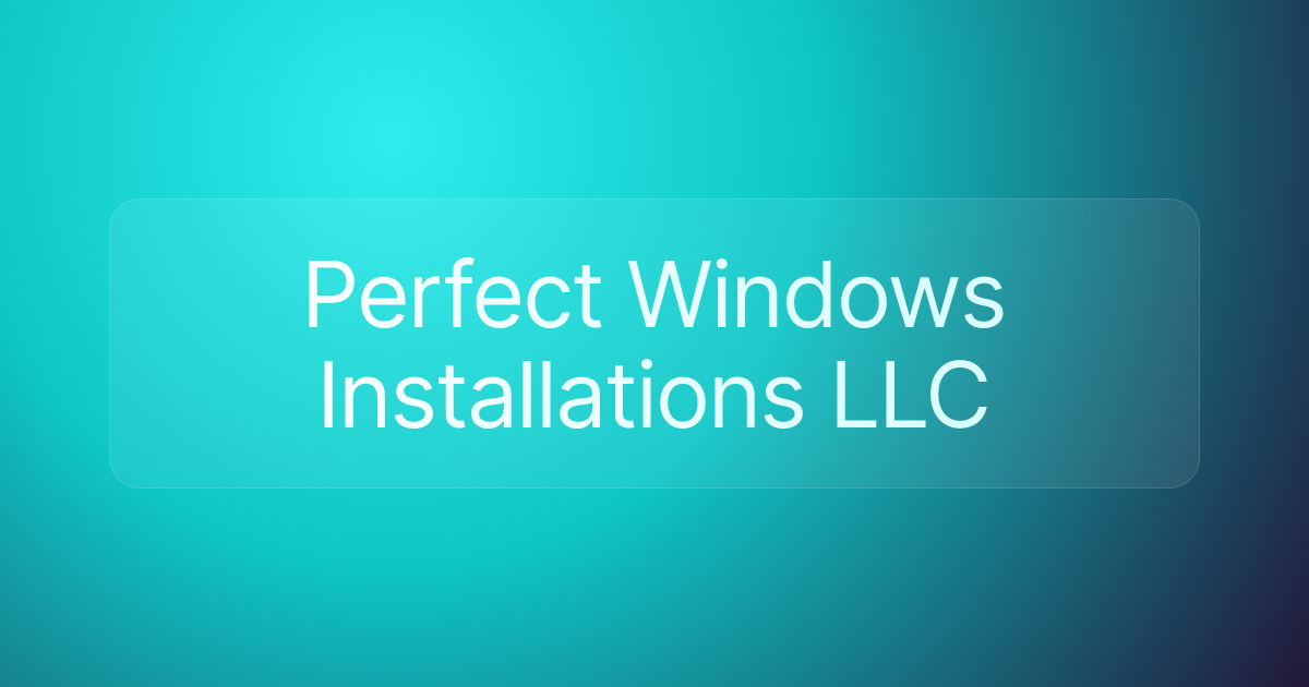 Perfect Windows Installations LLC