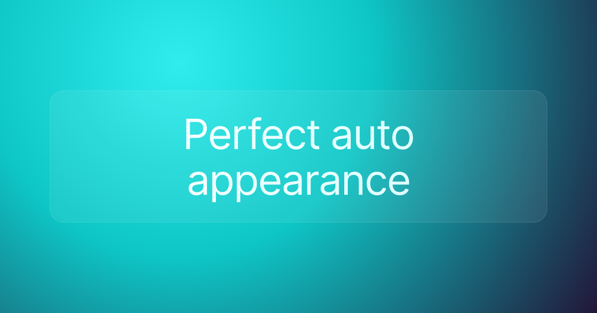 Perfect auto appearance