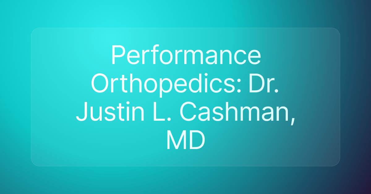 Performance Orthopedics: Dr. Justin L. Cashman, MD