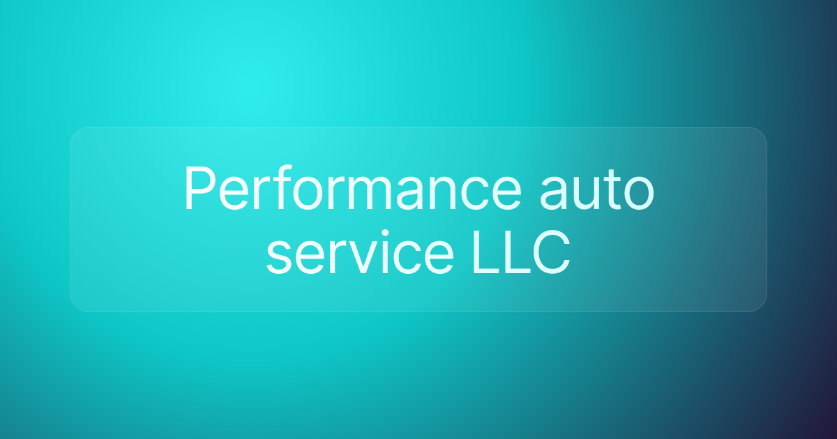 Performance auto service LLC