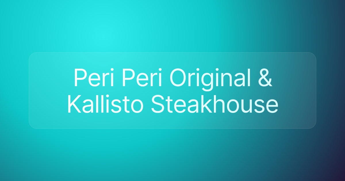Peri Peri Original & Kallisto Steakhouse