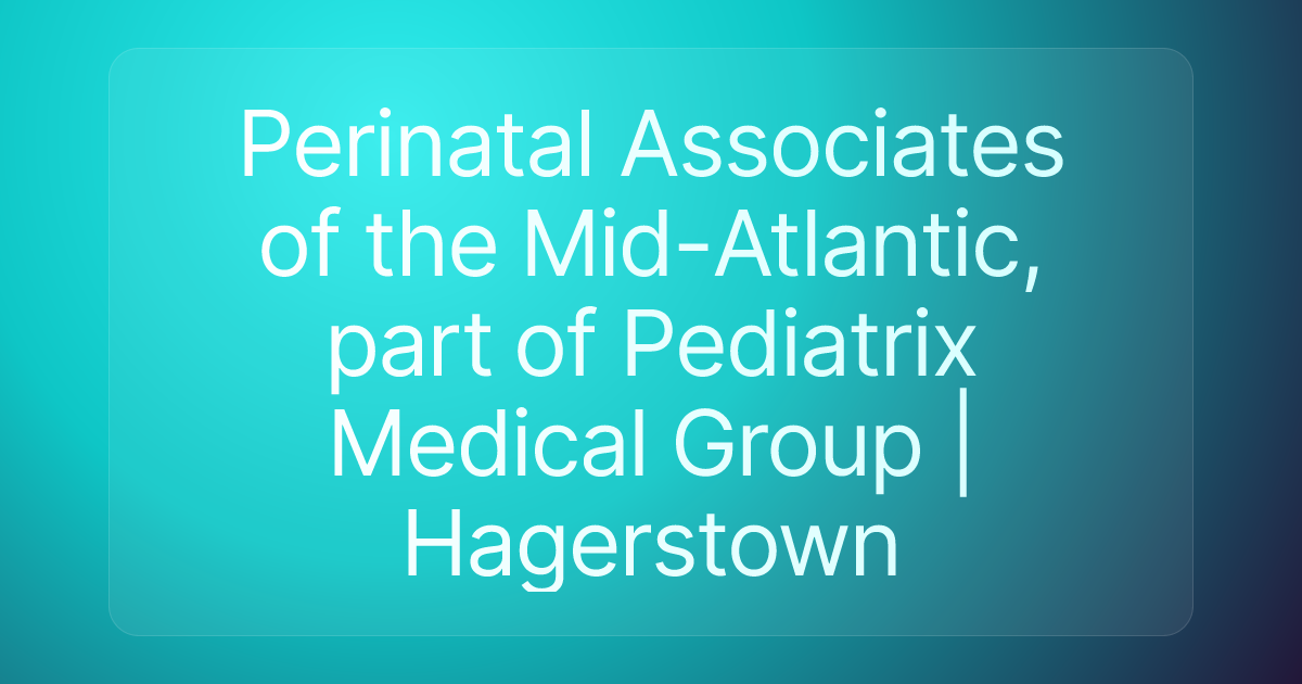 Perinatal Associates of the Mid-Atlantic, part of Pediatrix Medical Group | Hagerstown
