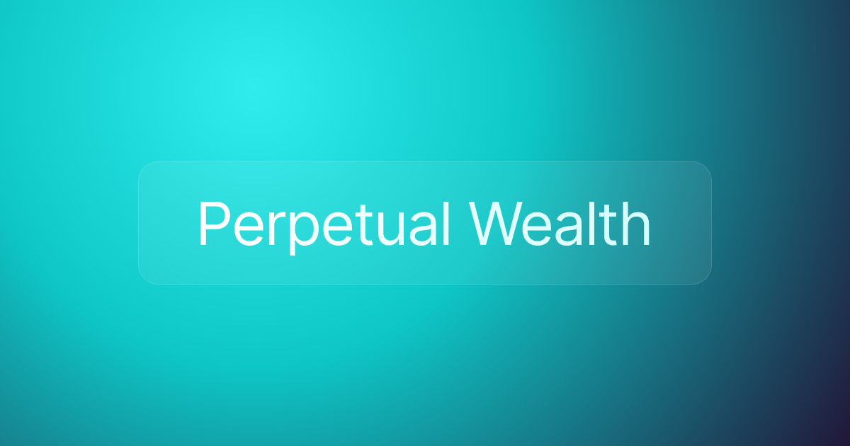 Perpetual Wealth