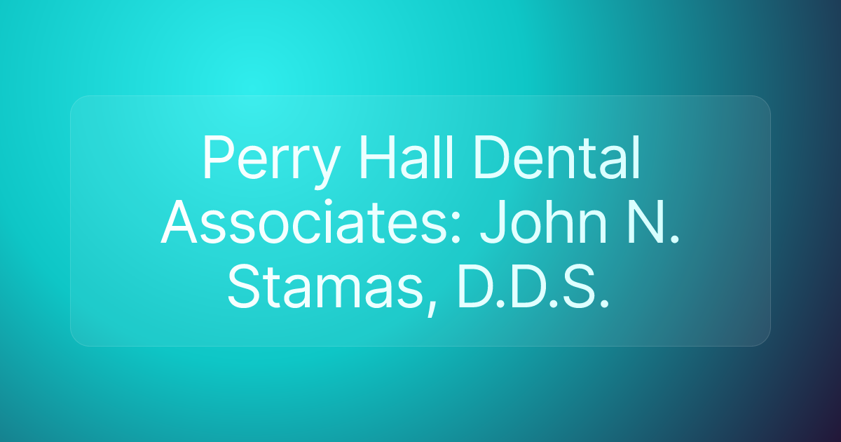 Perry Hall Dental Associates: John N. Stamas, D.D.S.