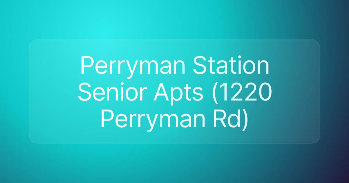 Perryman Station Senior Apts (1220 Perryman Rd)