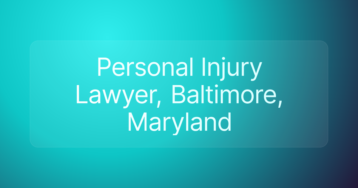 Personal Injury Lawyer, Baltimore, Maryland