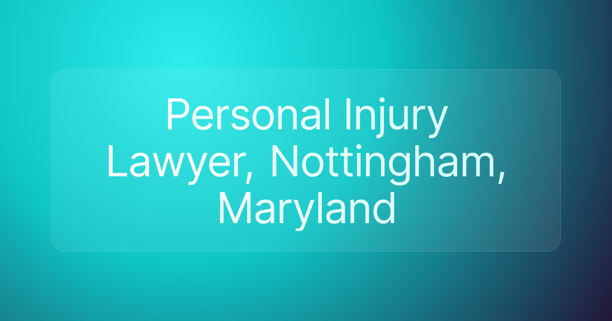 Personal Injury Lawyer, Nottingham, Maryland