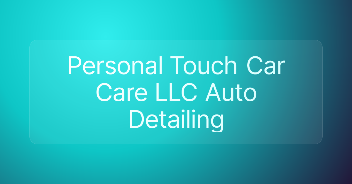 Personal Touch Car Care LLC Auto Detailing