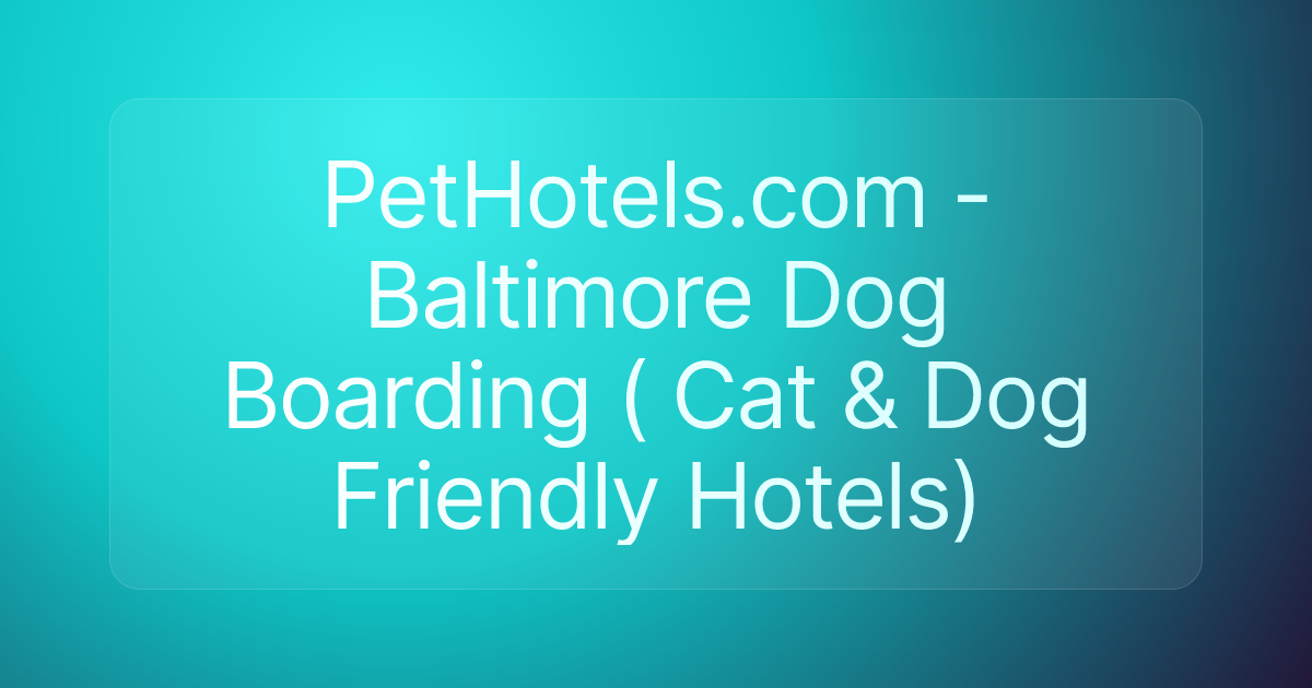 PetHotels.com - Baltimore Dog Boarding ( Cat & Dog Friendly Hotels)
