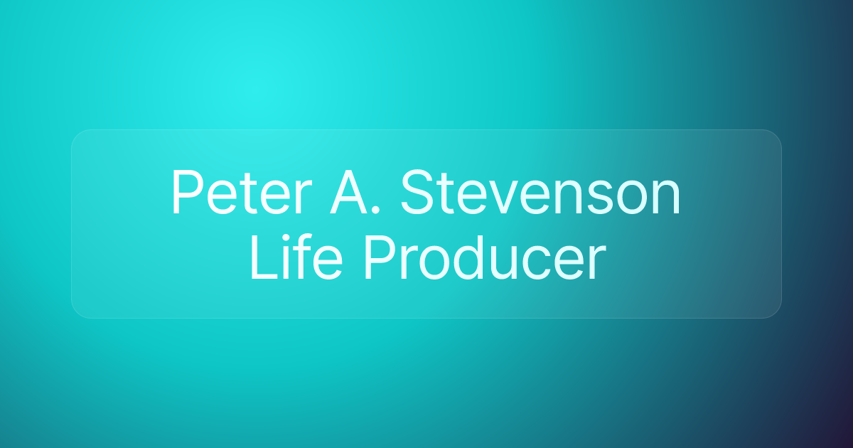 Peter A. Stevenson Life Producer