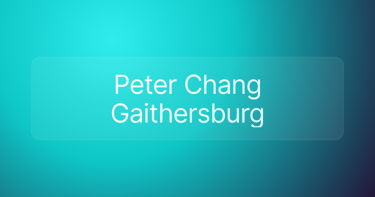 Peter Chang Gaithersburg