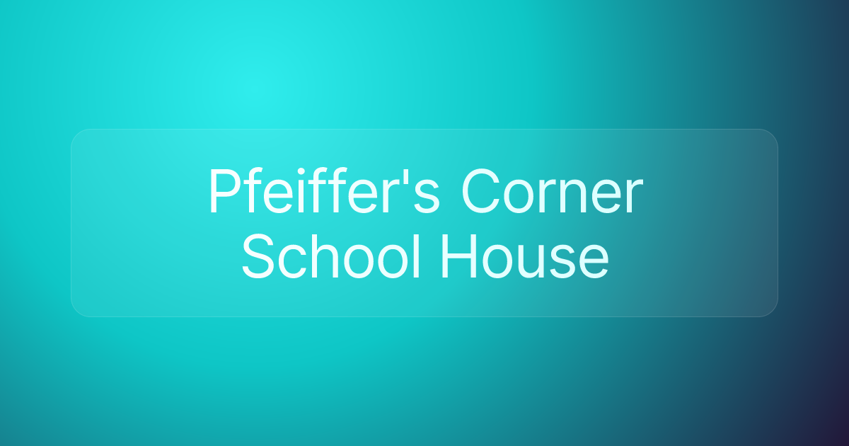Pfeiffer's Corner School House