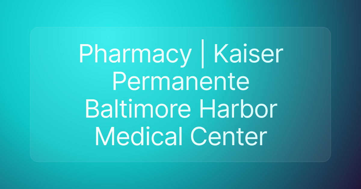 Pharmacy | Kaiser Permanente Baltimore Harbor Medical Center