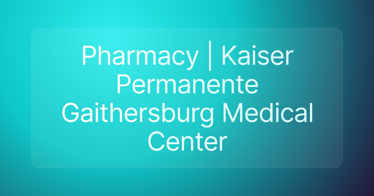 Pharmacy | Kaiser Permanente Gaithersburg Medical Center