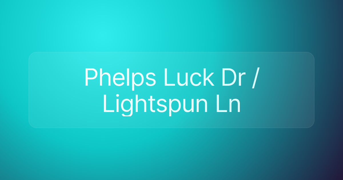 Phelps Luck Dr / Lightspun Ln