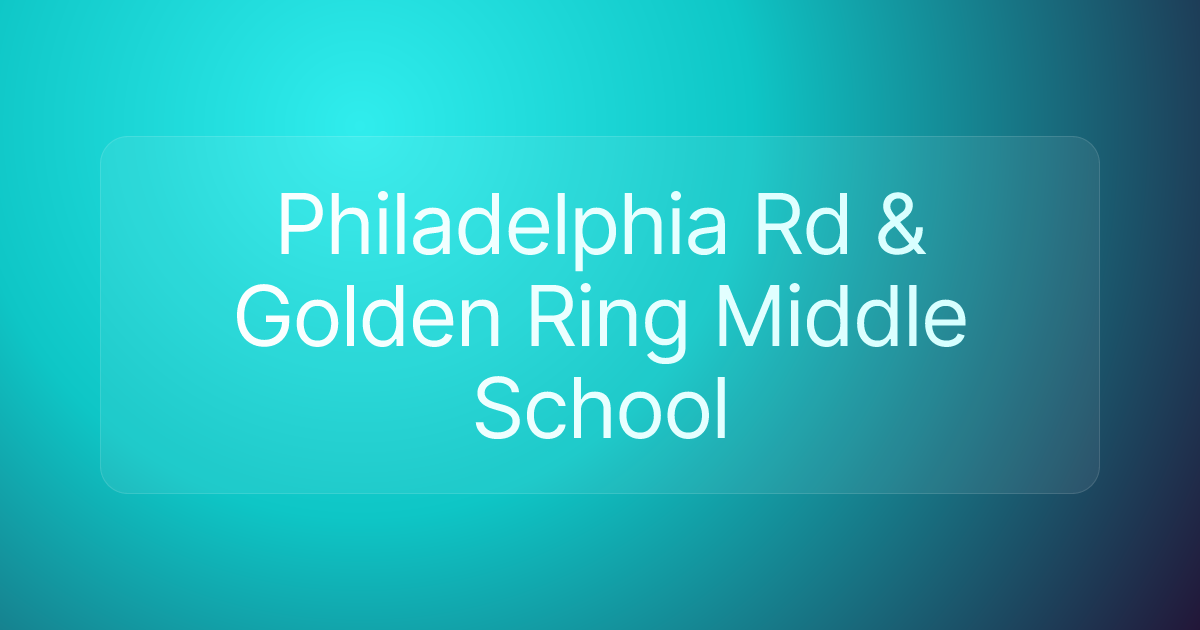 Philadelphia Rd & Golden Ring Middle School
