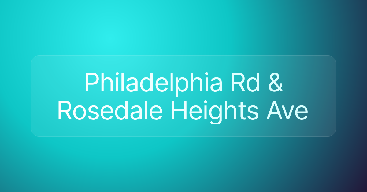 Philadelphia Rd & Rosedale Heights Ave
