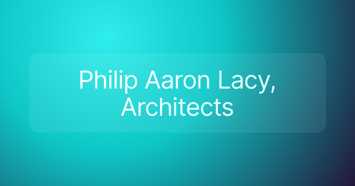 Philip Aaron Lacy, Architects