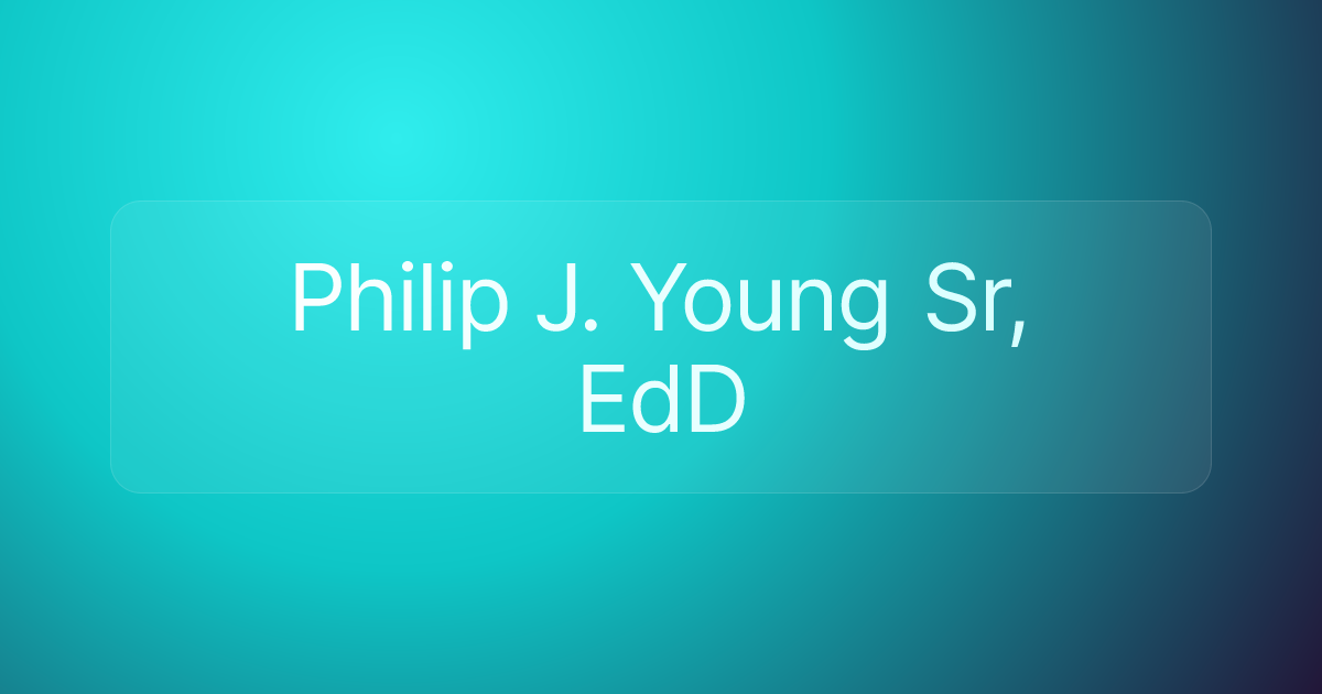 Philip J. Young Sr, EdD