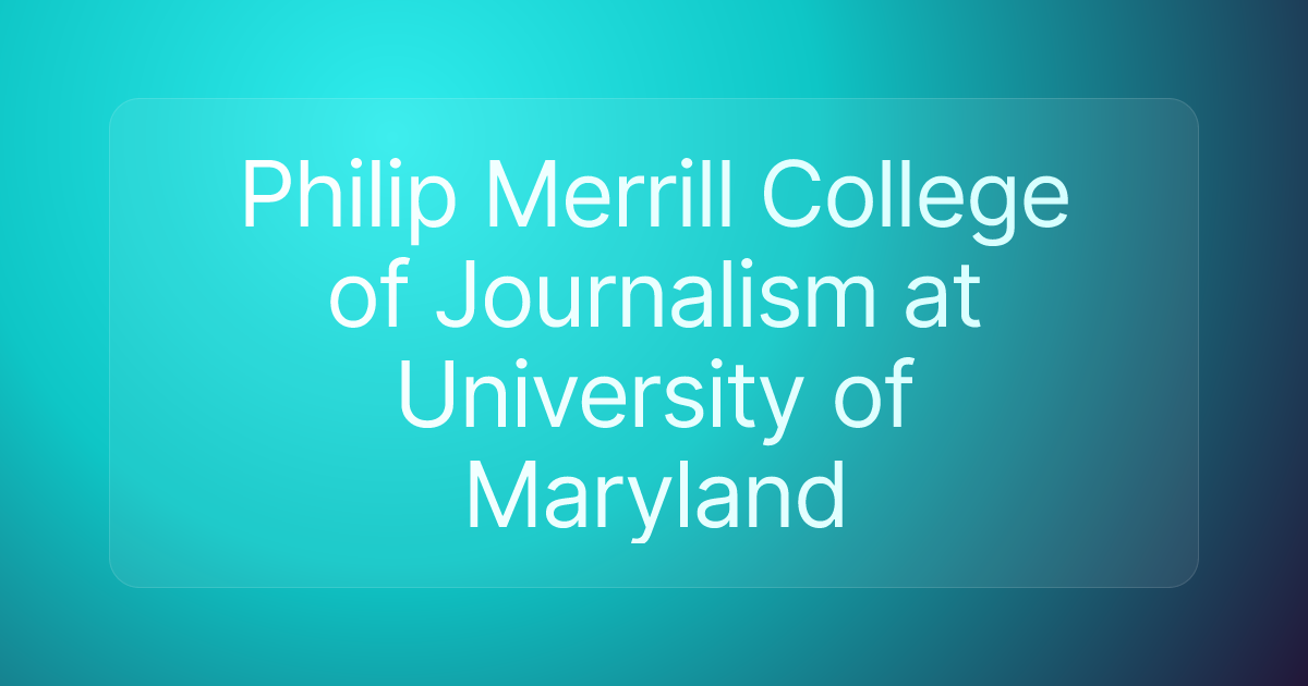 Philip Merrill College of Journalism at University of Maryland