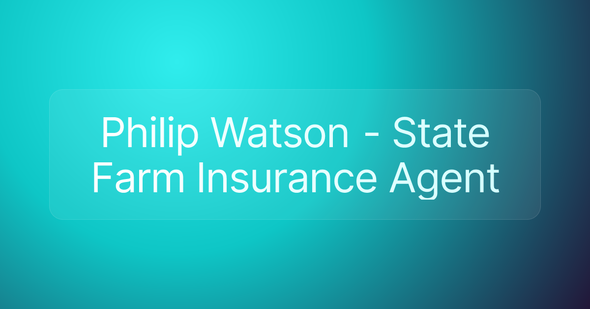 Philip Watson - State Farm Insurance Agent