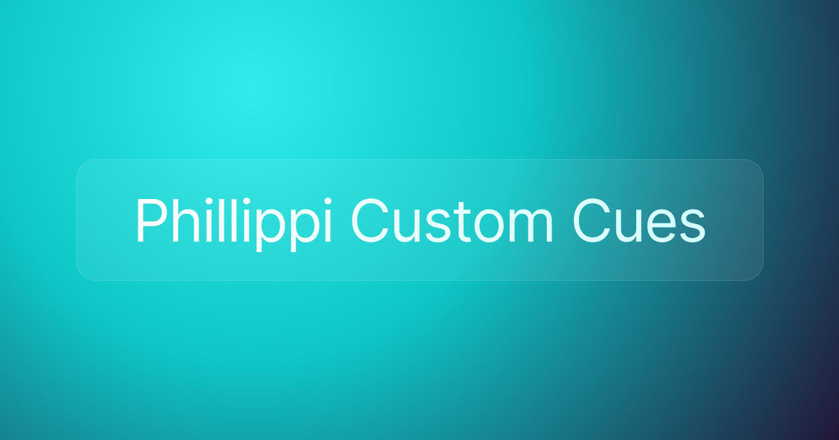 Phillippi Custom Cues