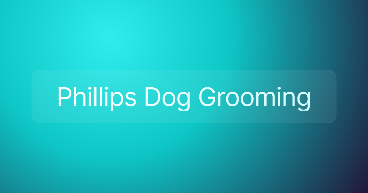 Phillips Dog Grooming