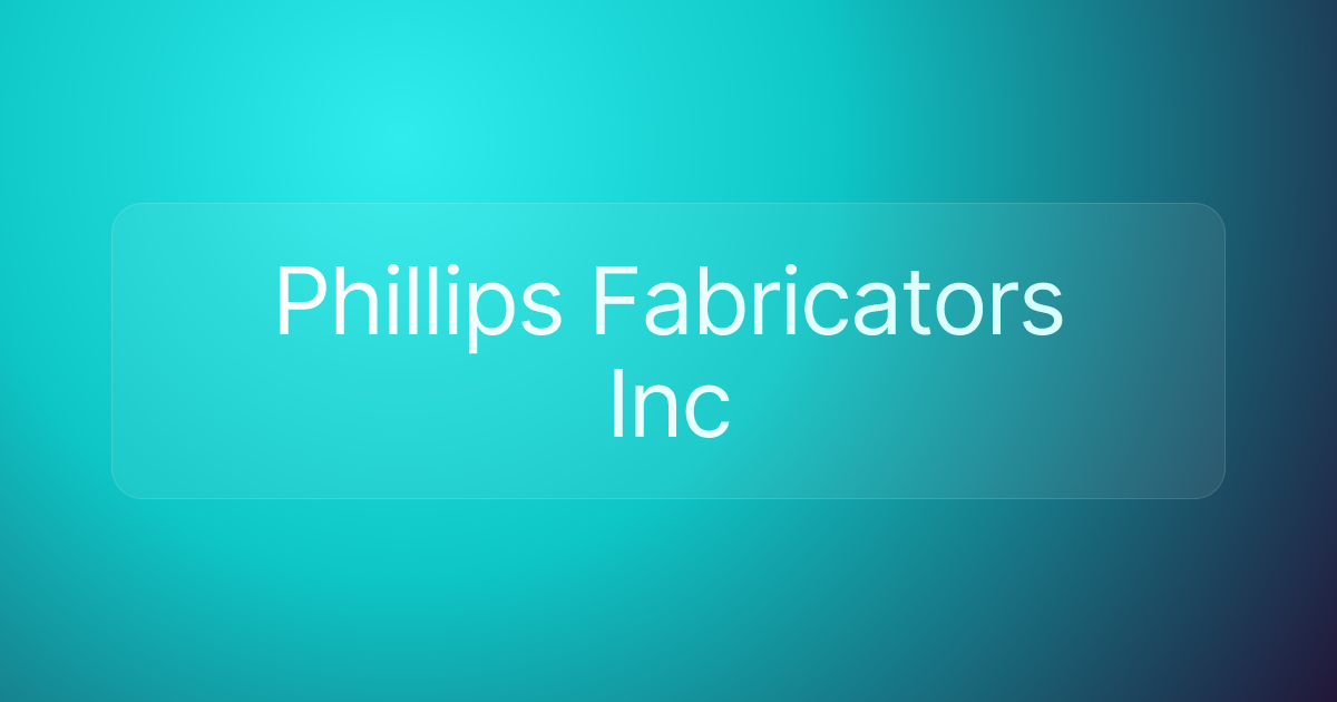 Phillips Fabricators Inc