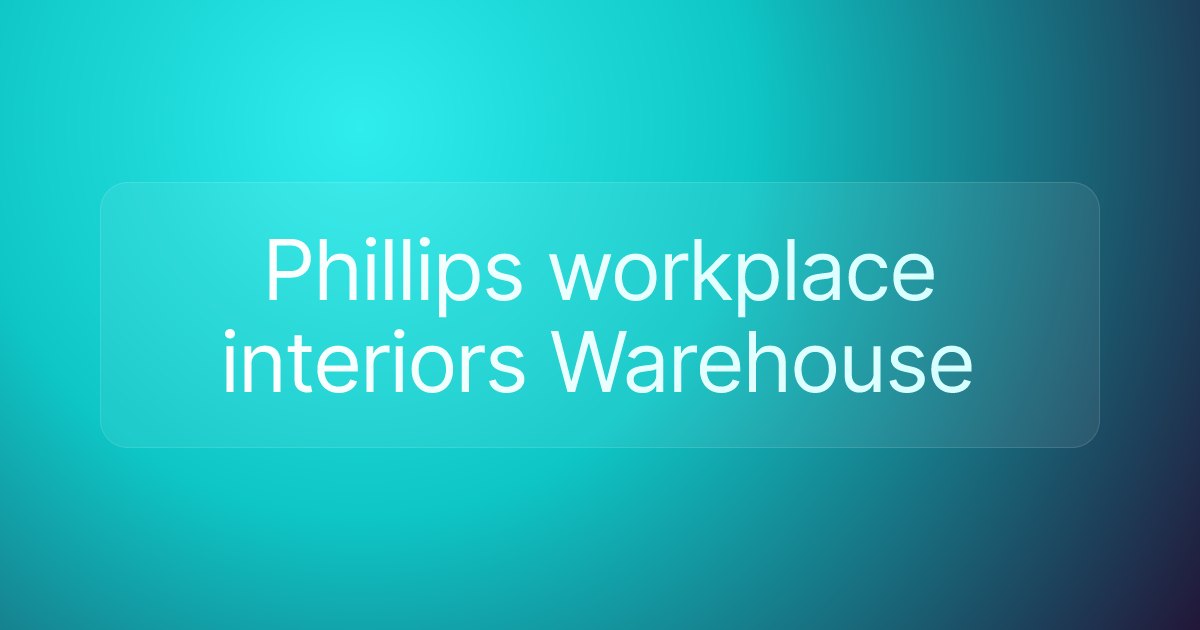 Phillips workplace interiors Warehouse