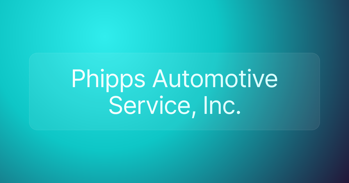 Phipps Automotive Service, Inc.