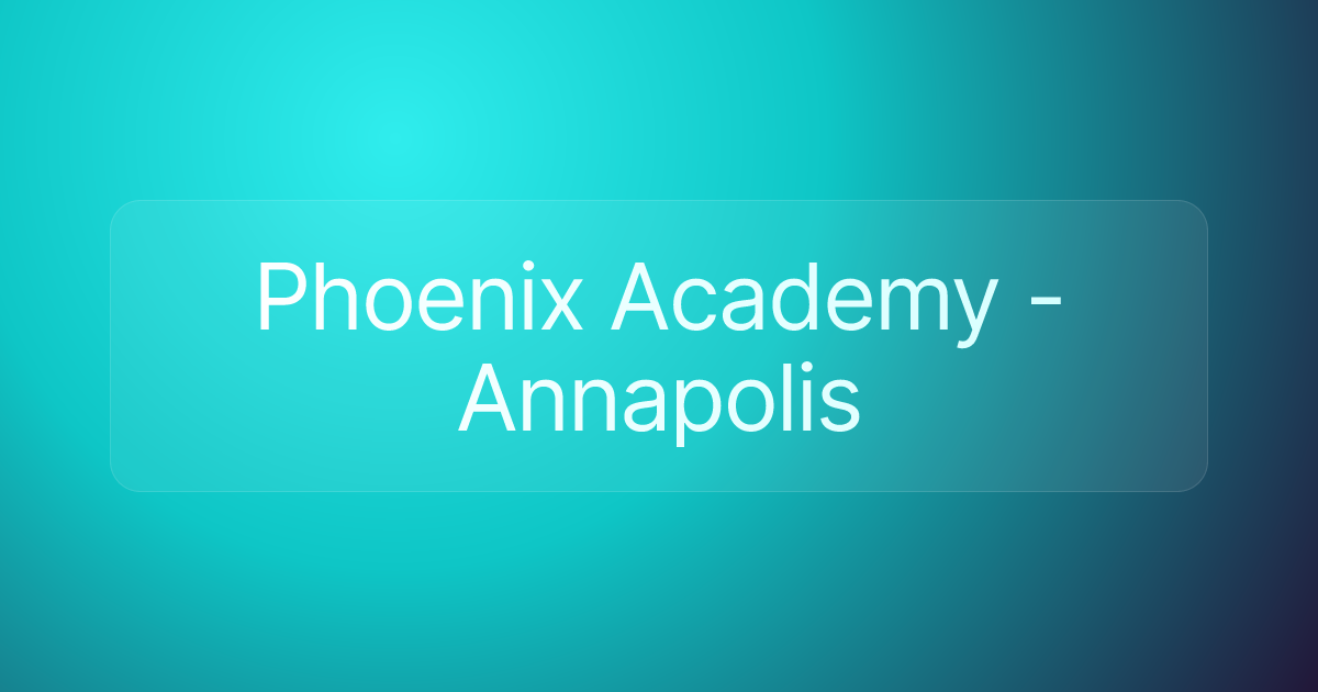Phoenix Academy - Annapolis