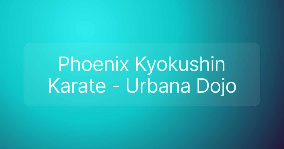 Phoenix Kyokushin Karate - Urbana Dojo