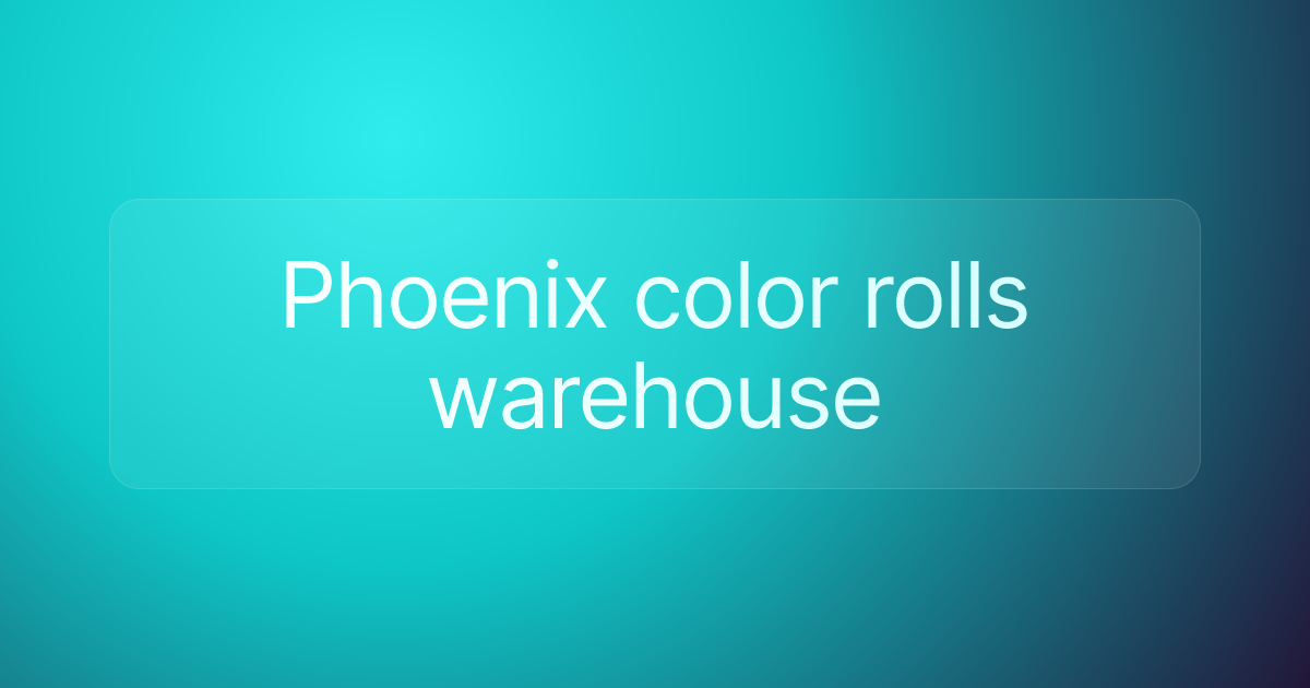 Phoenix color rolls warehouse