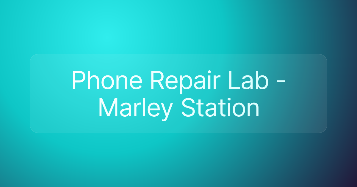 Phone Repair Lab - Marley Station