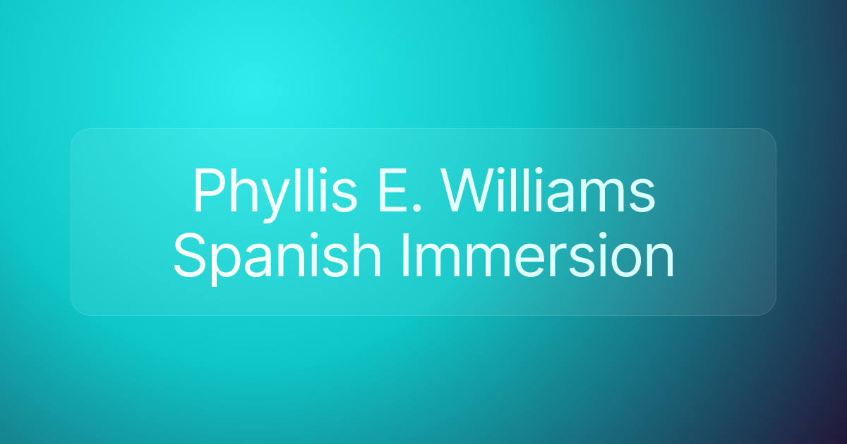 Phyllis E. Williams Spanish Immersion