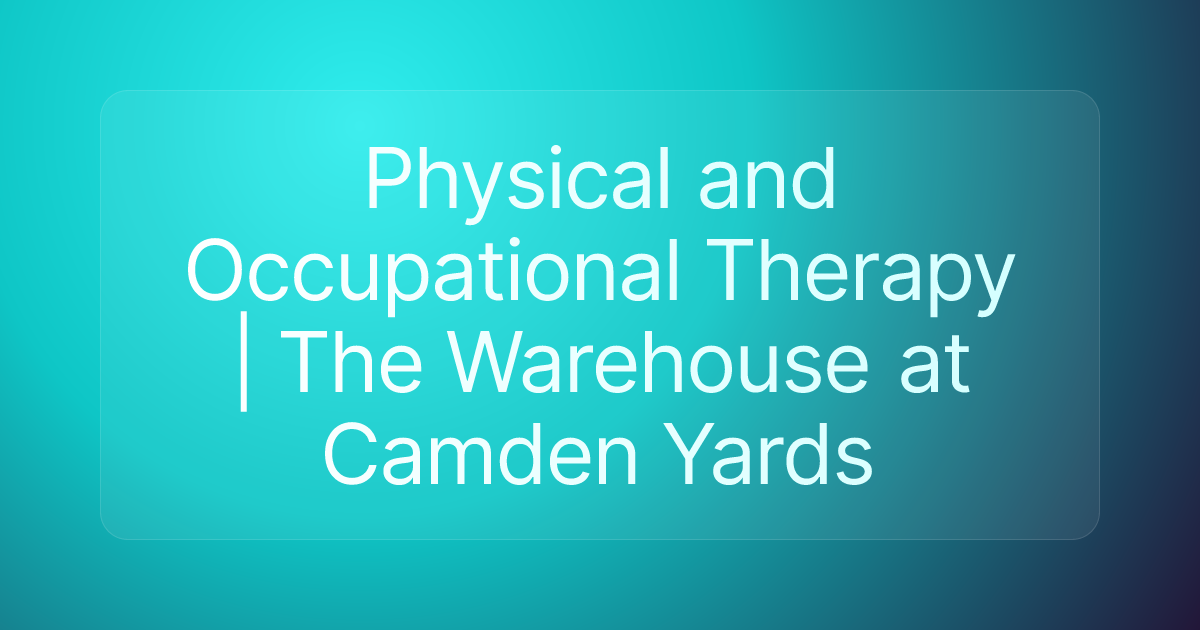 Physical and Occupational Therapy | The Warehouse at Camden Yards