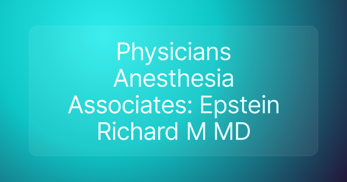 Physicians Anesthesia Associates: Epstein Richard M MD