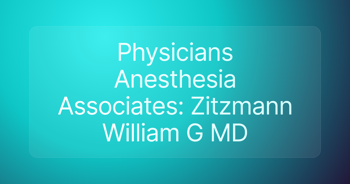 Physicians Anesthesia Associates: Zitzmann William G MD