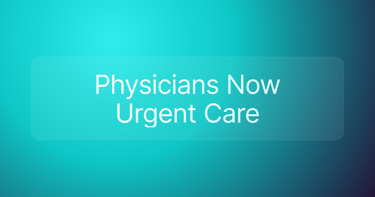 Physicians Now Urgent Care