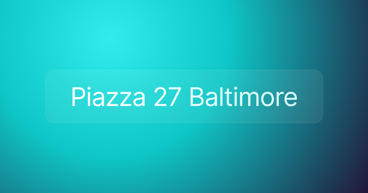 Piazza 27 Baltimore