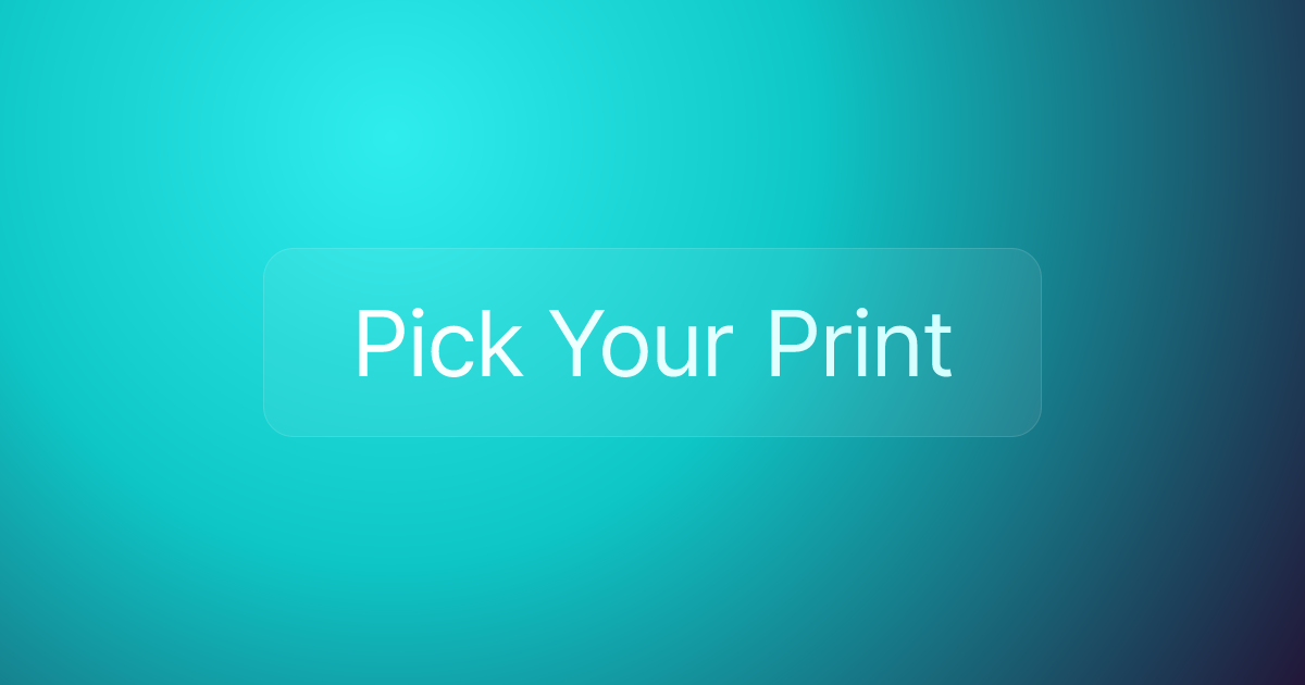 Pick Your Print
