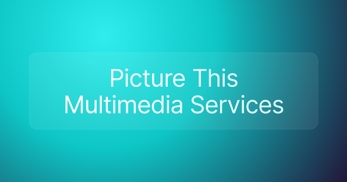 Picture This Multimedia Services