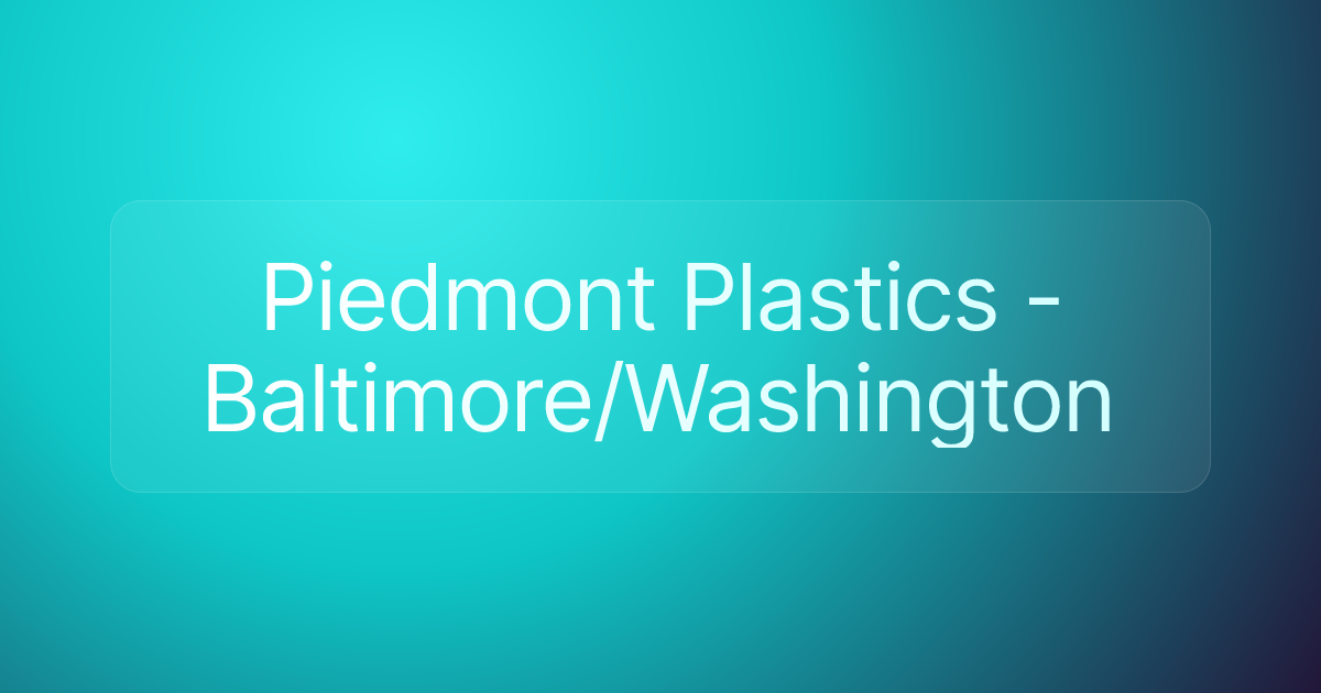 Piedmont Plastics - Baltimore/Washington