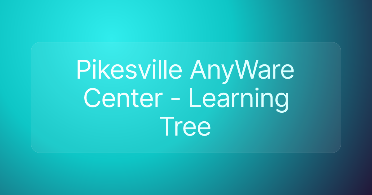 Pikesville AnyWare Center - Learning Tree