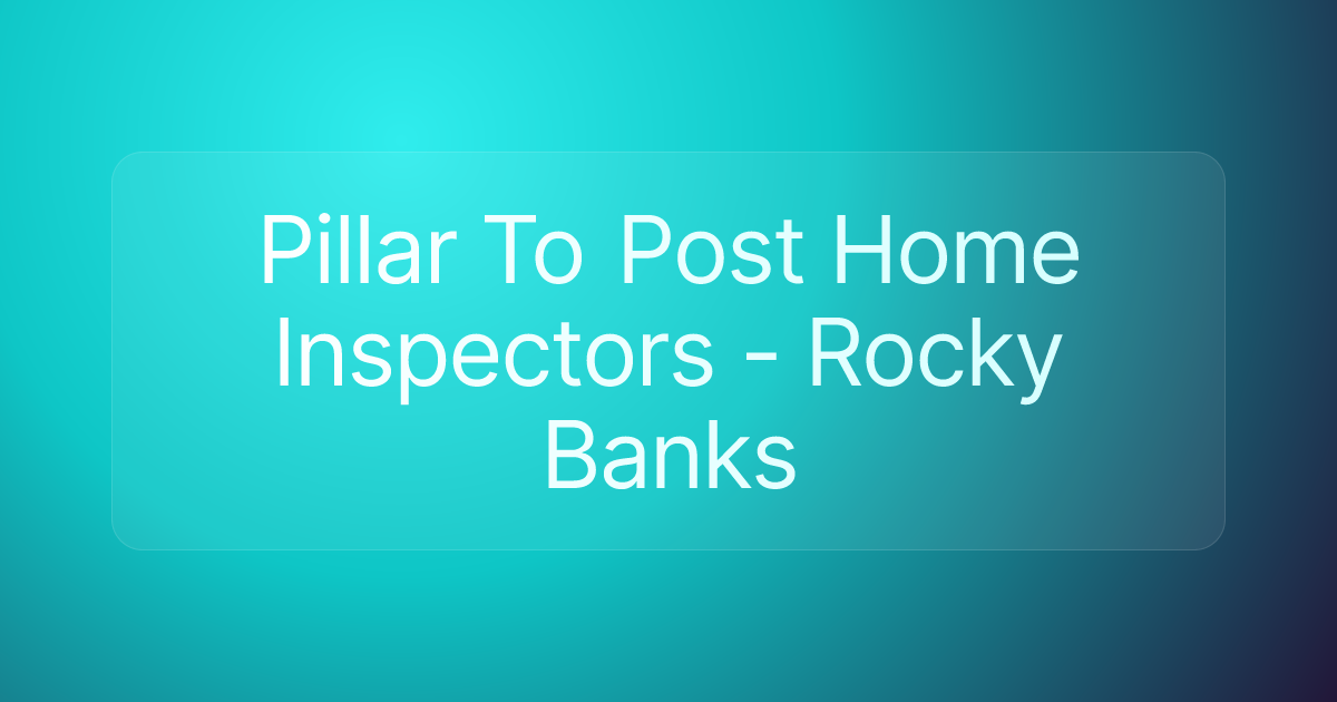 Pillar To Post Home Inspectors - Rocky Banks